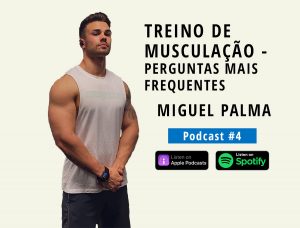 Treino de Musculação - Perguntas mais frequentes | Com MIGUEL PALMA (Podcast #4)